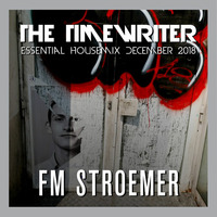 FM STROEMER - The Timewriter Essential Housemix December 2018 | www.fmstroemer.de by Marcel Strömer | FM STROEMER