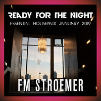 FM STROEMER - Ready For The Night Essential Housemix January 2019 | www.fmstroemer.de by Marcel Strömer | FM STROEMER