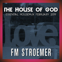 FM STROEMER - The House Of God Essential Housemix February 2019 |www.fmstroemer.de by Marcel Strömer | FM STROEMER