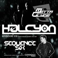 Metta &amp; Glyde - Halcyon - Episode 003 feat. Sequence Six Guest Mix by Sound Of Today