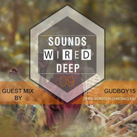 Sound Wired Deep #09 Guestmix By Gudboy15 by Oscar Mokome