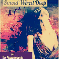 Sound Wired Deep #10 Guestmix By Fugerythmic by Oscar Mokome