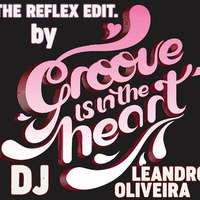 Dee-Lite - Groove Is In The Heart (The Reflex Edit. By DJ Leandro Oliveira) 120 BPM by DJ Leandro Oliveira
