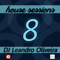House Sessions 8 by DJ Leandro Oliveira