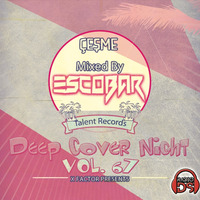 Escobar - Cesme Deep Cover Night Vol.67  25.08.2018 by TDSmix