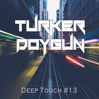 TURKER DOYGUN - DEEP TOUCH #13 by TDSmix