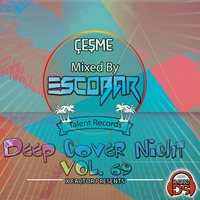 Escobar - Cesme Deep Cover Night Vol.69 [24.10.2018] by TDSmix