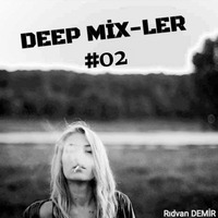 Rıdvan Demir - Deepmix-ler #02 by TDSmix