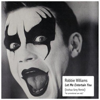 Robbie Williams - Let Me Entertain You (Joshua Grey´s by Joshua Grey
