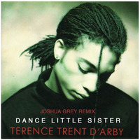 Terence Trent D´Arby - Dance Little Sister (Joshua Grey Remix) by Joshua Grey
