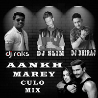 Aankh Marey Culo Mix ( Dj Raks,Dj Slim &amp; Dj Dhiraj ) by Dj Raks