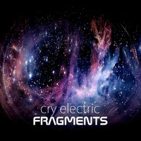 New album FRAGMENTS available at all major online music stores! by cry electric