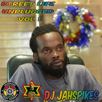 Dj Jahspikes Street Life Vol 1 unplugged by Jahspikes Dj