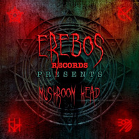 Erebos Records Presents #8 Mushroom Head by Erebos Records