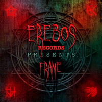 Erebos Records Presents #7 Frame by Erebos Records