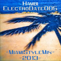 ElectroDate005 -MiamiStyleMix- by Hambi