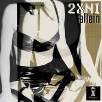2XNI - Allein (Hissarlik Remix) by 2XNI
