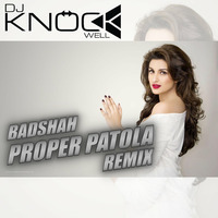 Proper Patola (Knockwell Remix) - Badshah ft. Aastha Gill - Namaste England by Knockwell