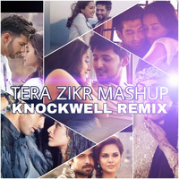 Tera Zikr Mashup (Knockwell Remix) - Darshan Raval by Knockwell