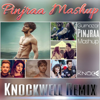 Pinjraa Mashup (Knockwell Remix) - Gurnazar by Knockwell