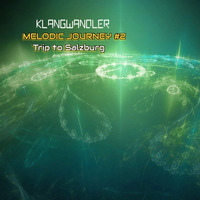 Klangwandler - Melodic Journey #2 - Trip to Salzburg (02_19) by Klangwandler Official
