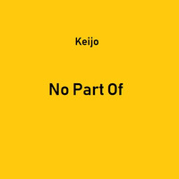2018-12-05_Keijo_No_Part_Of by Keijo