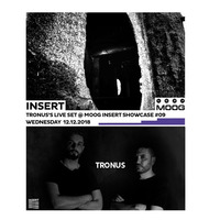 TRONUS Live Set at MOOG INSERT SHOWCASE 09 - Wednesday 12.12.2018 by INSERT Techno - Barcelona Concept