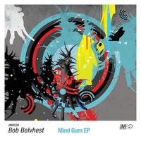 JMR039 : Bob Belvhest - Mind Gum EP (Out Now)
