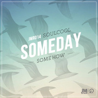 JMR014_Soulcool_Someday Somehow EP by Just Move Records