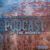 Podcast of the month (January 2019) by Bastian Le Bel
