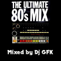 Dj GFK - The Ultimate 80s Mix (2018) by Gilbert Djaming Klauss