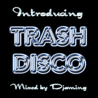 Trash Disco Introducing (2018 Mixed by Djaming) by Gilbert Djaming Klauss