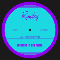 I'll House You (Remake18) by RAWLEY