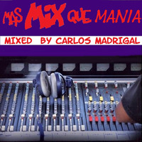 Mas Mix Que Mania by carlos madrigal by MIXES Y MEGAMIXES