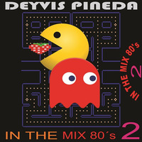 In The Mix 80s Vol. 2 by Dj Deyvis Pineda by MIXES Y MEGAMIXES