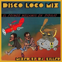 DISCO LOCO MIX BY DJ KILLER ( 2018 ) by MIXES Y MEGAMIXES