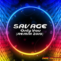 Savage - Only You ( REMIX 2019 ) by MIXES Y MEGAMIXES