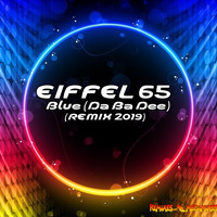 Eiffel 65 - Blue (Da Ba Dee) (REMIX 2019) by MIXES Y MEGAMIXES