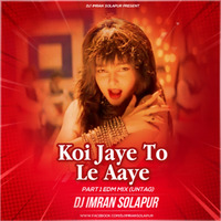 Koi Jaye To Le Jaye - Part 1 EDM Mix (Untag) DJ Imran Solapur by DJ Imran solapur