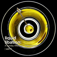 Liquid Libation - A Sunday Afternoon Refreshment | vol 17 by JimiG