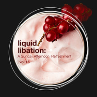 Liquid Libation - A Sunday Afternoon Refreshment | vol 15 by JimiG