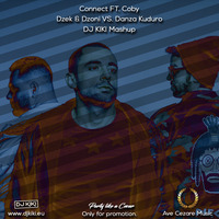 CONNECT FT. COBY - DZEK & DZONI VS. DANZA KUDURO (DJ KIKI MASHUP) by DJ Kiki