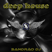 Deep House - Mix By Sandrão DJ by Sandrão DJ