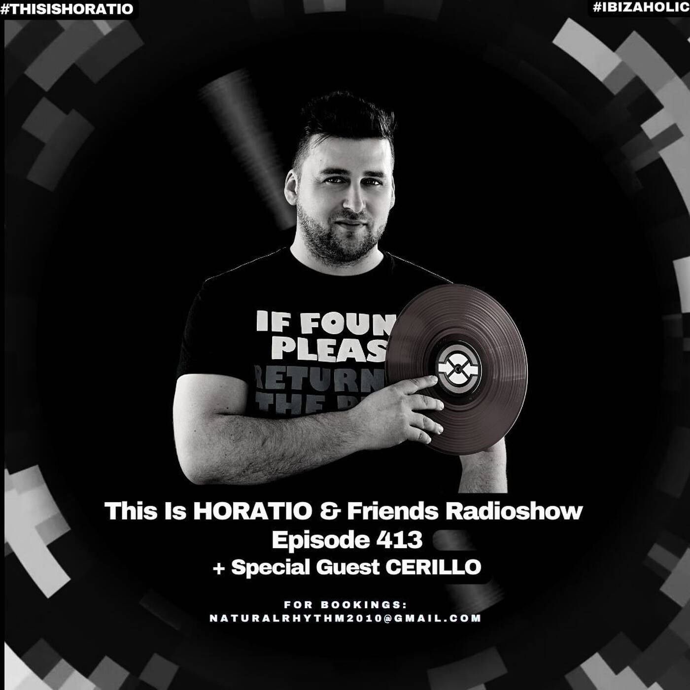 THIS IS HORATIO RADIOSHOW EPISODE 413 + SPECIAL GUEST CERILLO episode artwork