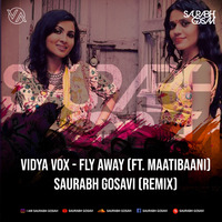 Vidya Vox - Fly Away - Saurabh Gosavi (Remix) by Saurabh Gosavi