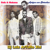 Reik & Maluma - Amigos con Derechos (Dj Luis ArTuRo Xtd)_Up by luisarturodj