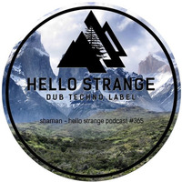 shaman - hello strange podcast #365 by hello  strange