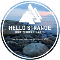 tom larson - hello strange podcast #369 by hello  strange