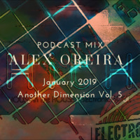 Alex Oreira - Another Dimension Vol. 5 - Electronic SOUL / HitH - Podcast Mix (January, 2019) by Electronic SOUL