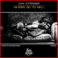 HOS006 - Dan Stringer - Haters Go To Hell by Dan Stringer